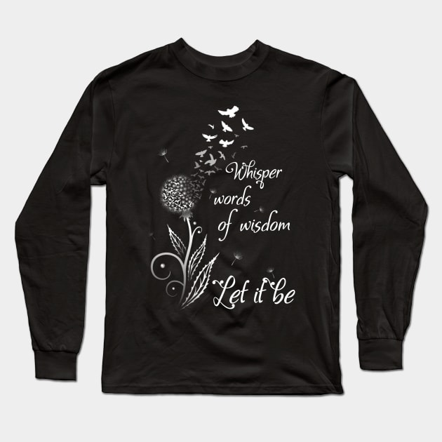 Whisper Words Of Wisdom Let It Be Hippie Dandelion Long Sleeve T-Shirt by Raul Caldwell